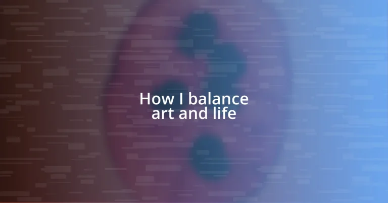 How I balance art and life