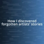 How I discovered forgotten artists’ stories