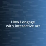 How I engage with interactive art