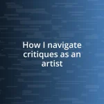 How I navigate critiques as an artist