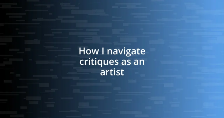 How I navigate critiques as an artist