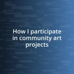 How I participate in community art projects