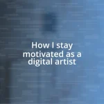 How I stay motivated as a digital artist