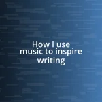 How I use music to inspire writing