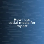 How I use social media for my art