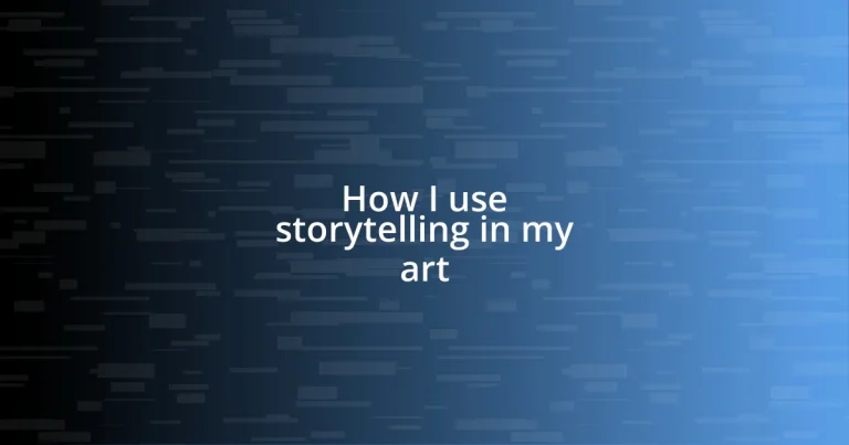 How I use storytelling in my art