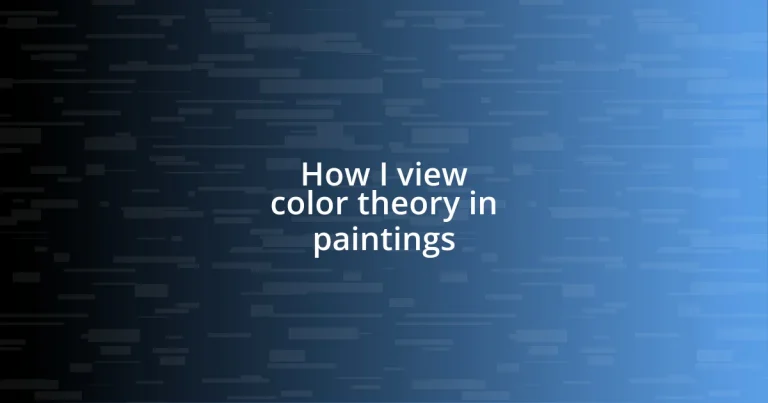 How I view color theory in paintings