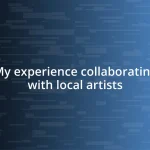 My experience collaborating with local artists