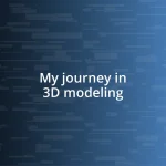 My journey in 3D modeling