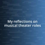 My reflections on musical theater roles