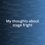 My thoughts about stage fright