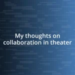 My thoughts on collaboration in theater