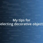 My tips for selecting decorative objects