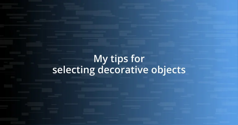 My tips for selecting decorative objects