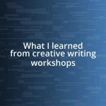 What I learned from creative writing workshops