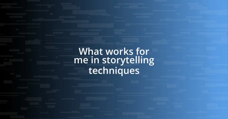 What works for me in storytelling techniques