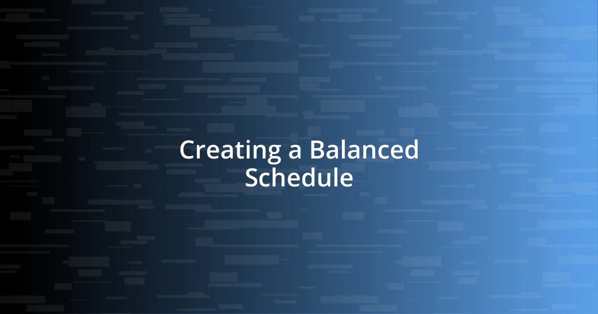 Creating a Balanced Schedule