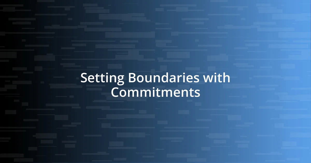 Setting Boundaries with Commitments