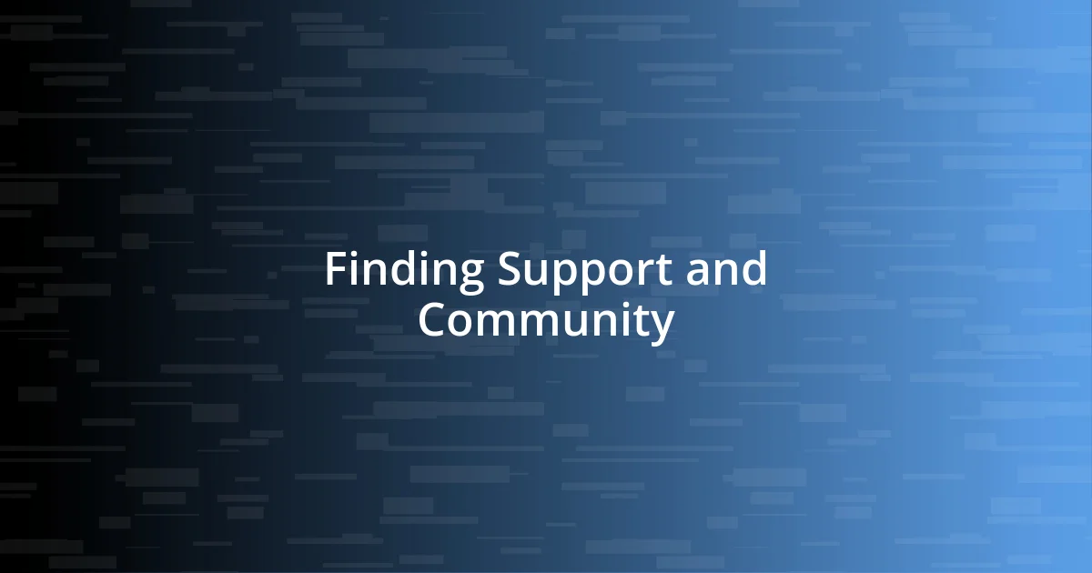 Finding Support and Community