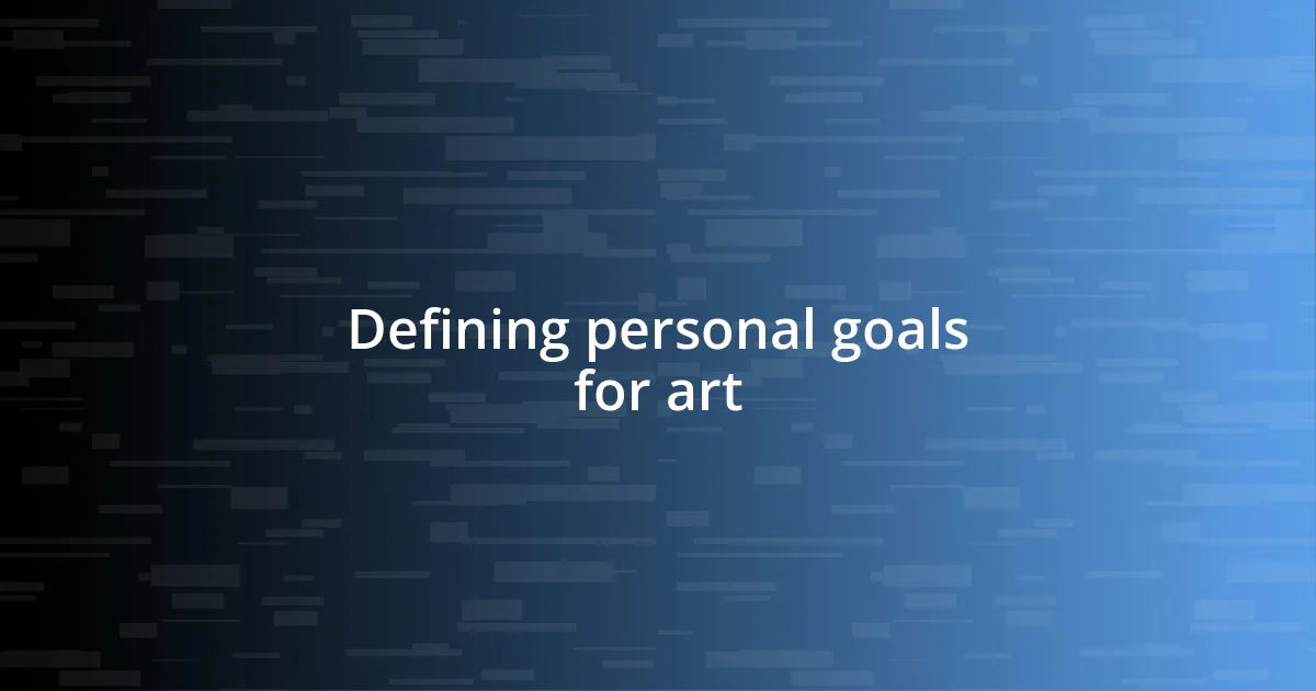 Defining personal goals for art