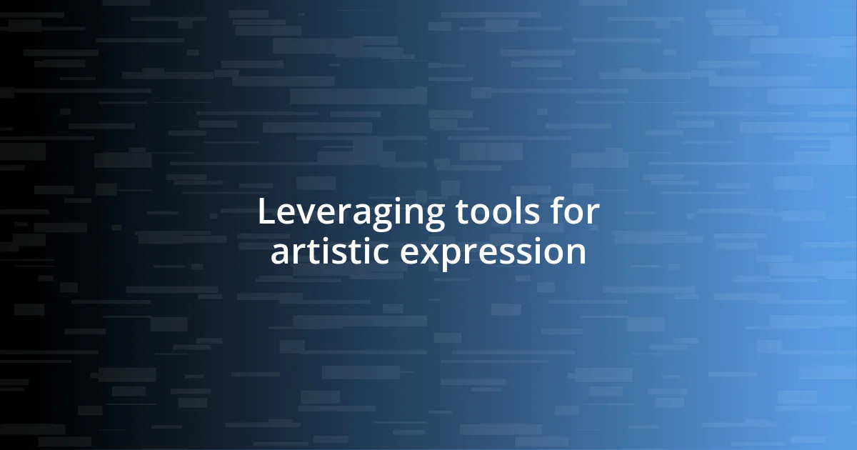 Leveraging tools for artistic expression