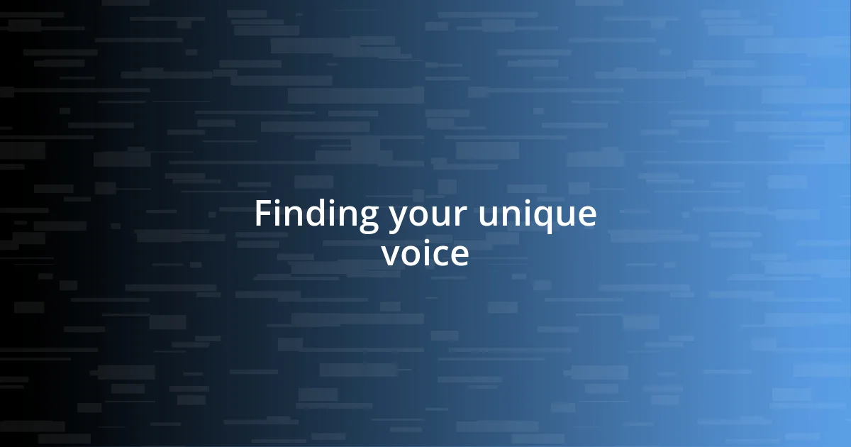 Finding your unique voice