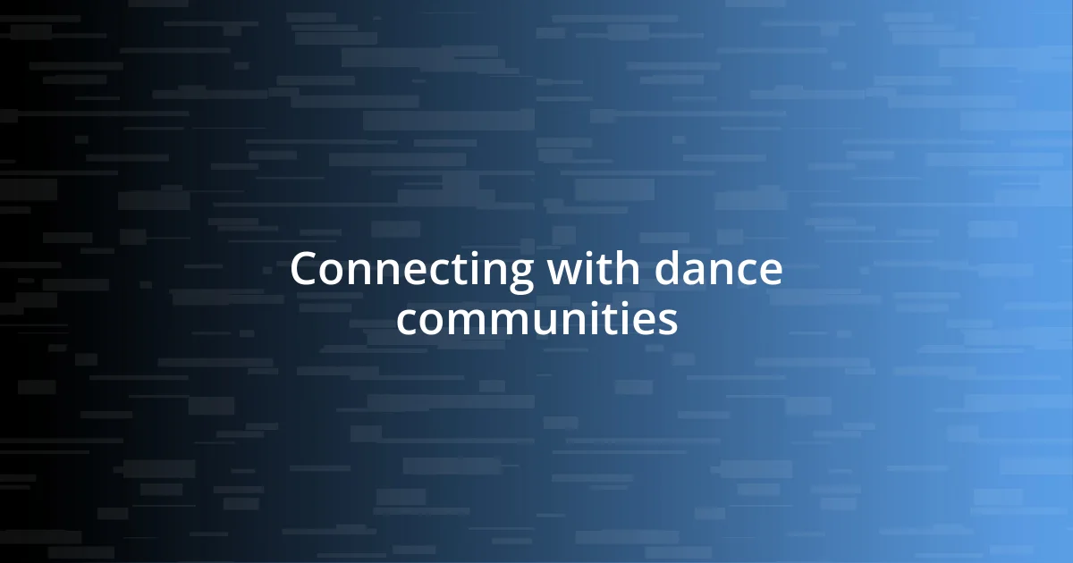 Connecting with dance communities