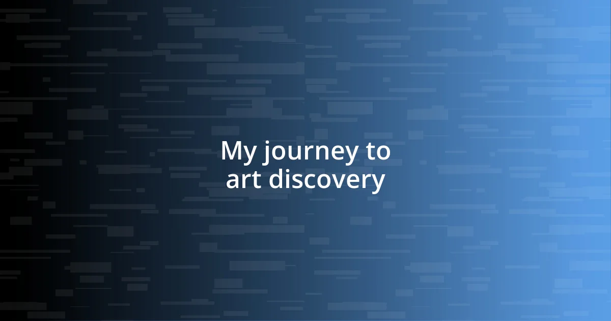 My journey to art discovery