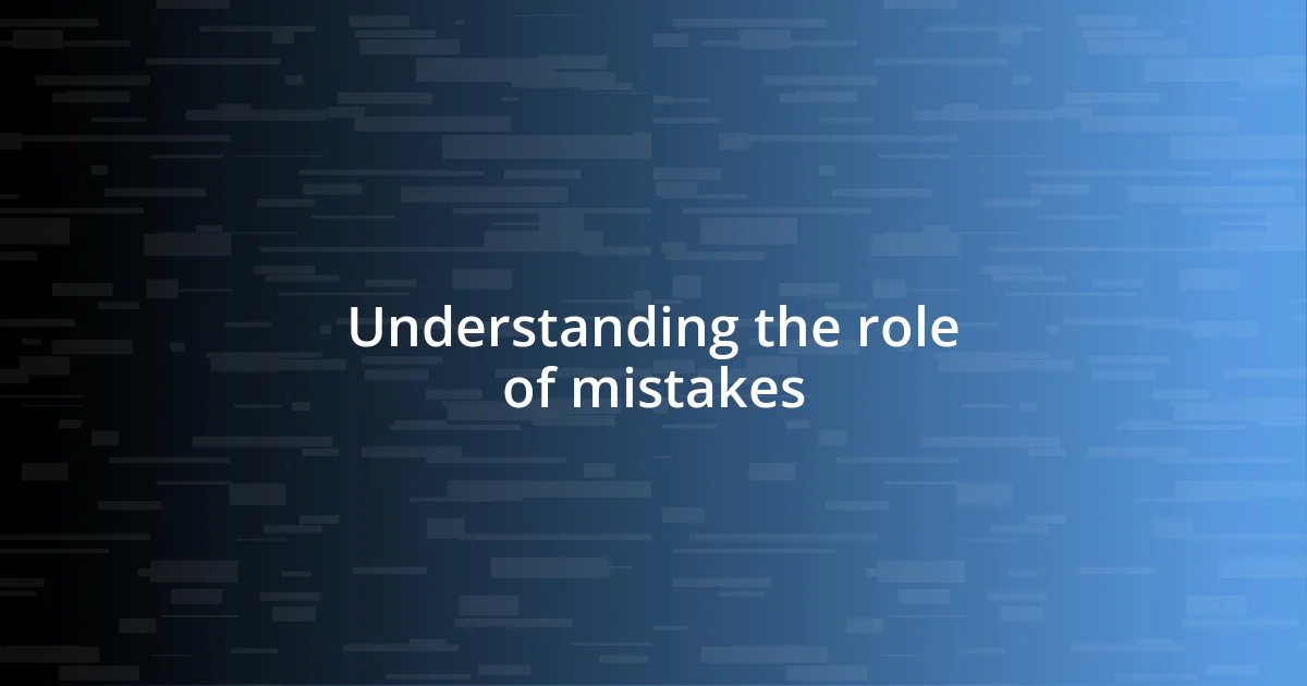 Understanding the role of mistakes