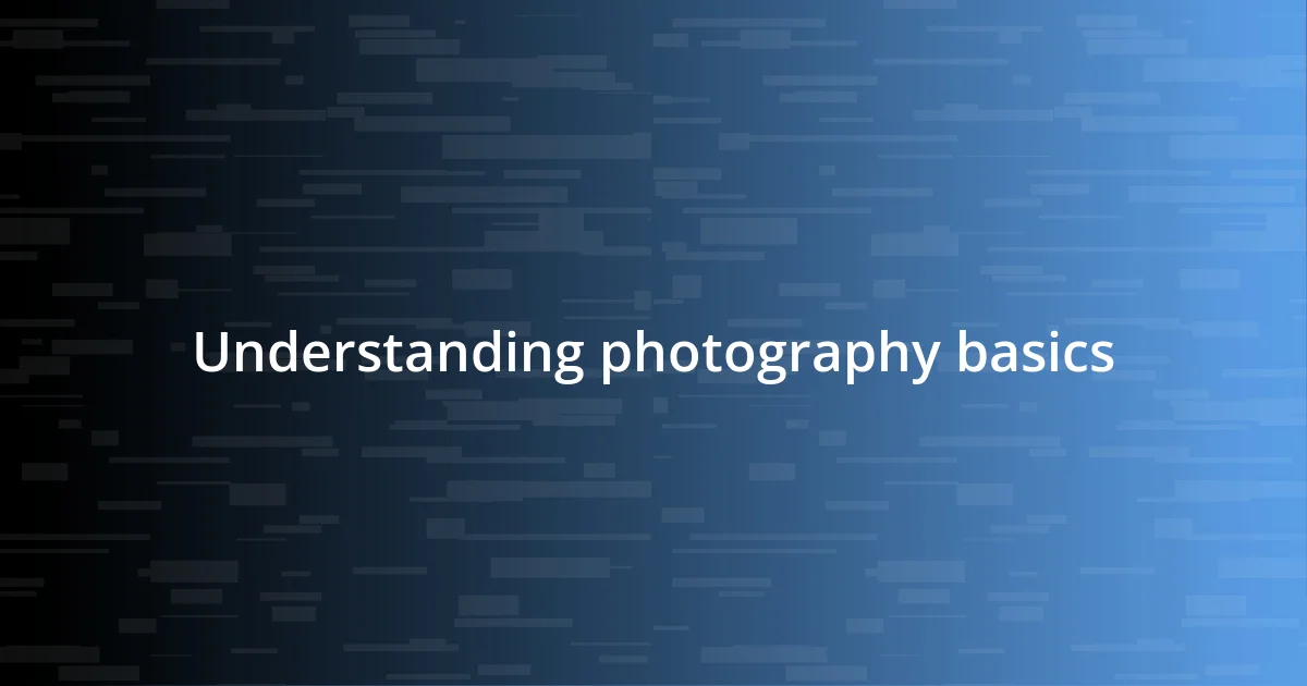 Understanding photography basics