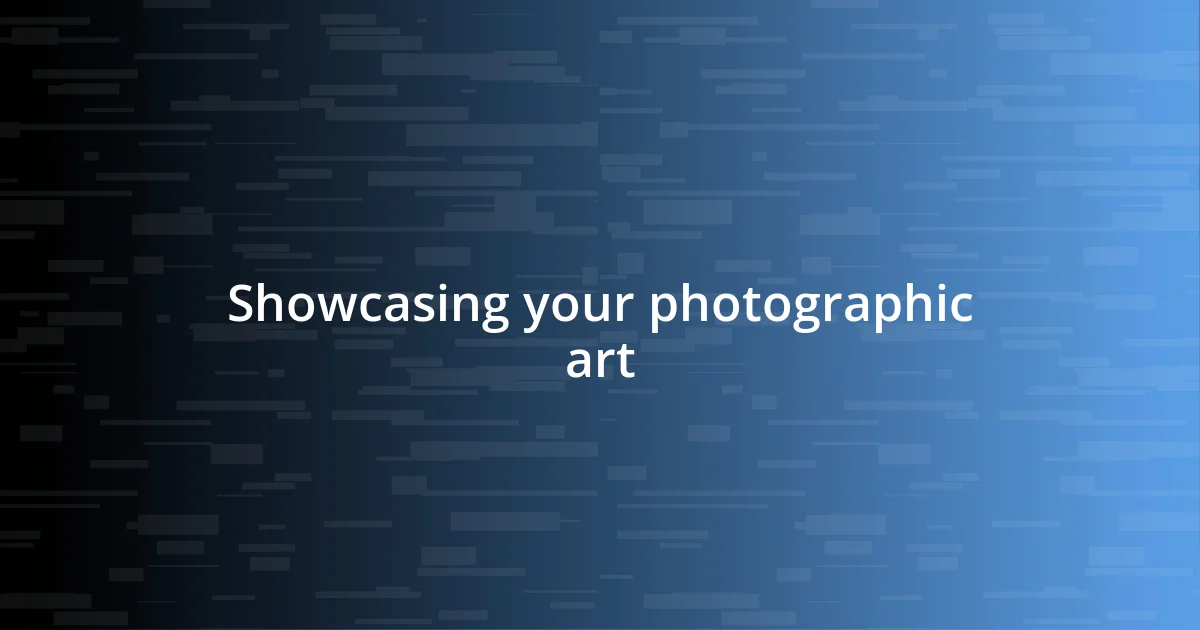 Showcasing your photographic art