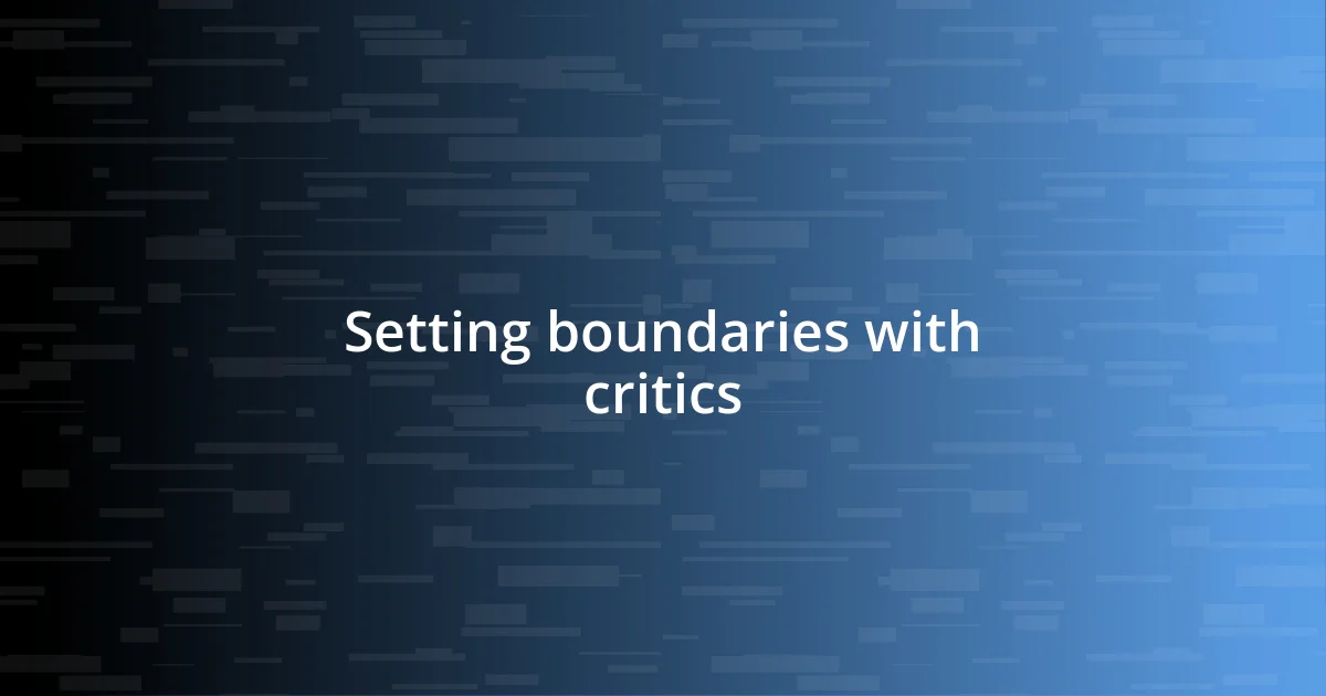 Setting boundaries with critics