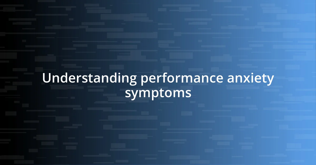 Understanding performance anxiety symptoms