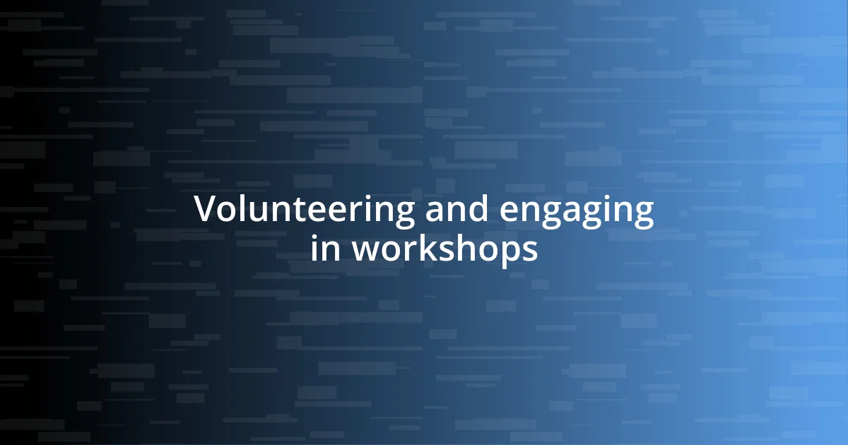 Volunteering and engaging in workshops