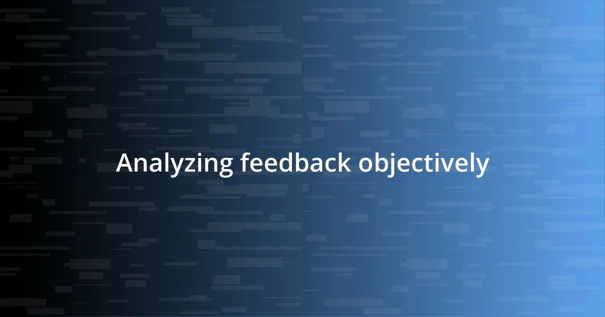 Analyzing feedback objectively