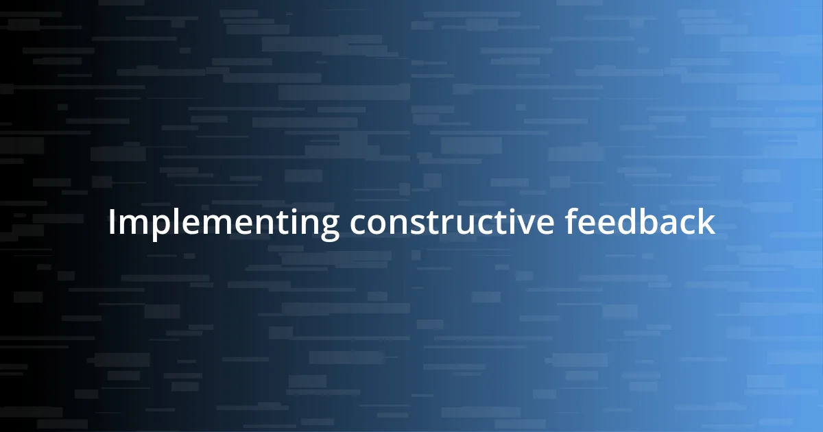 Implementing constructive feedback