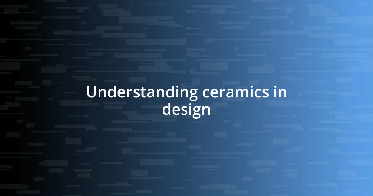 Understanding ceramics in design