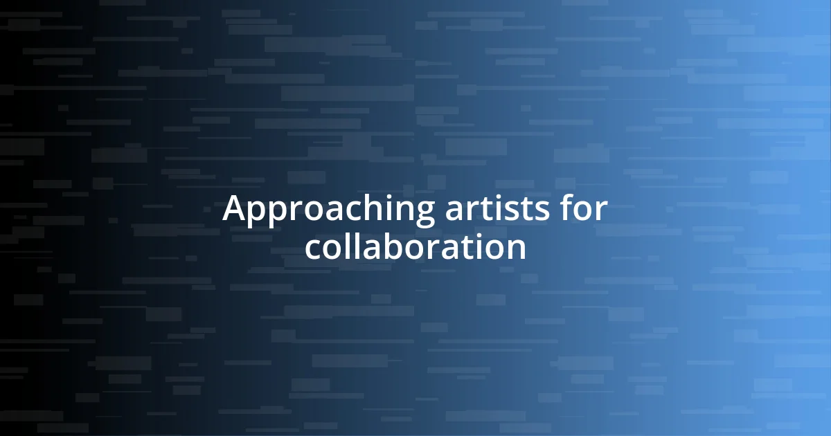 Approaching artists for collaboration