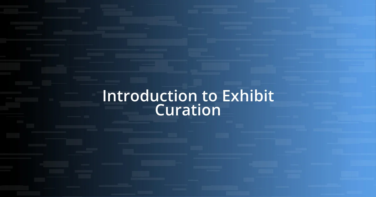 Introduction to Exhibit Curation