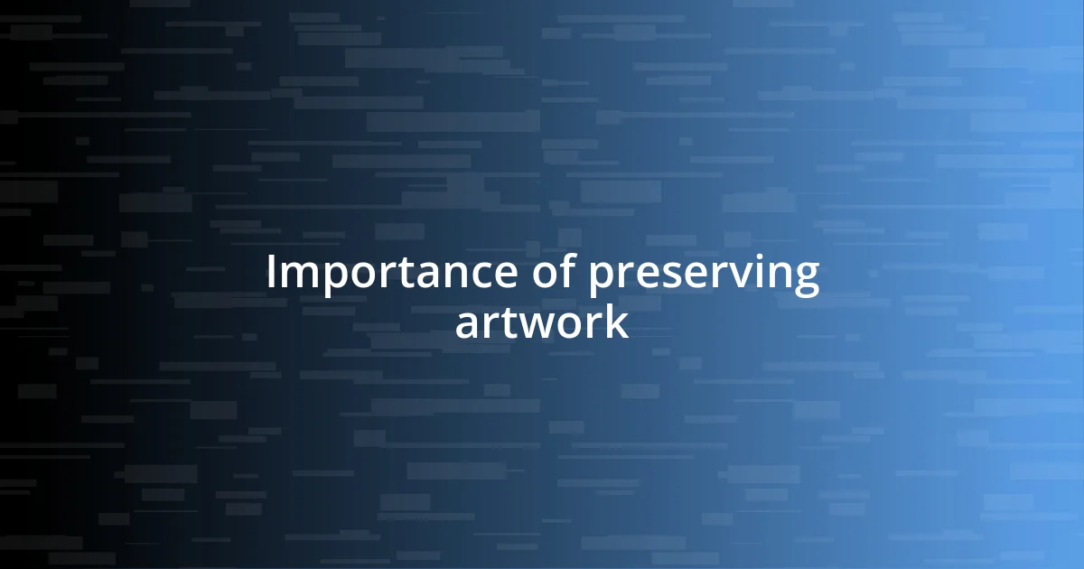 Importance of preserving artwork