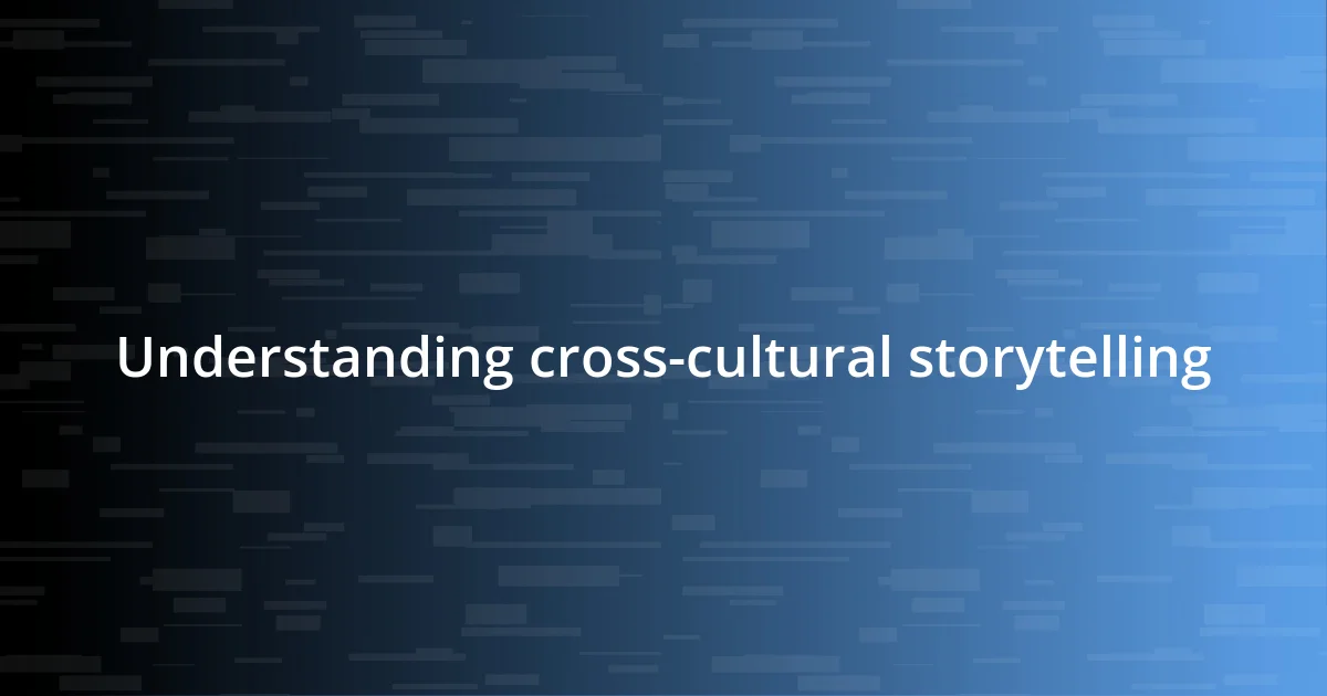 Understanding cross-cultural storytelling