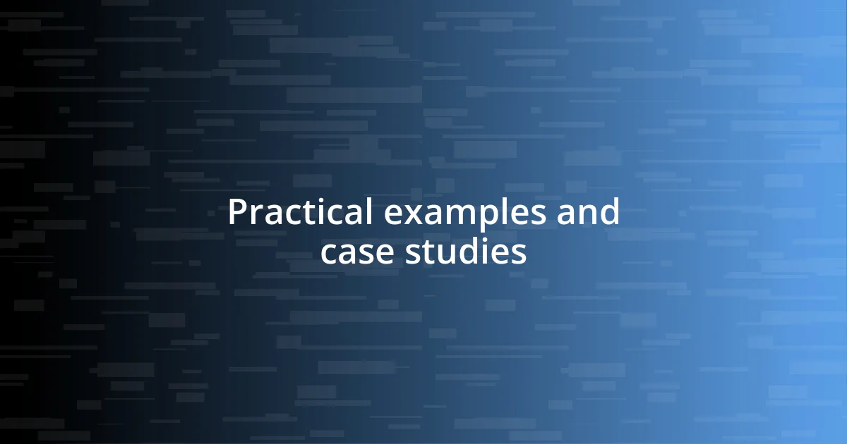 Practical examples and case studies