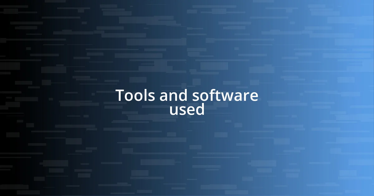 Tools and software used