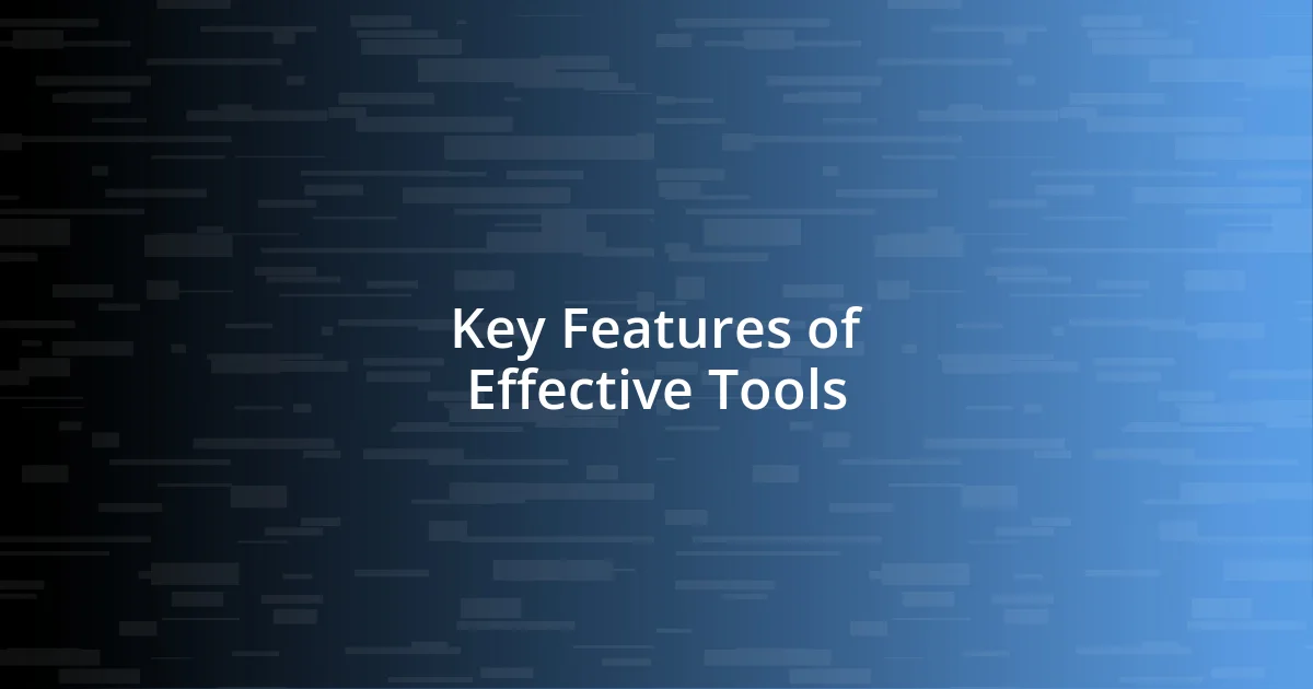 Key Features of Effective Tools