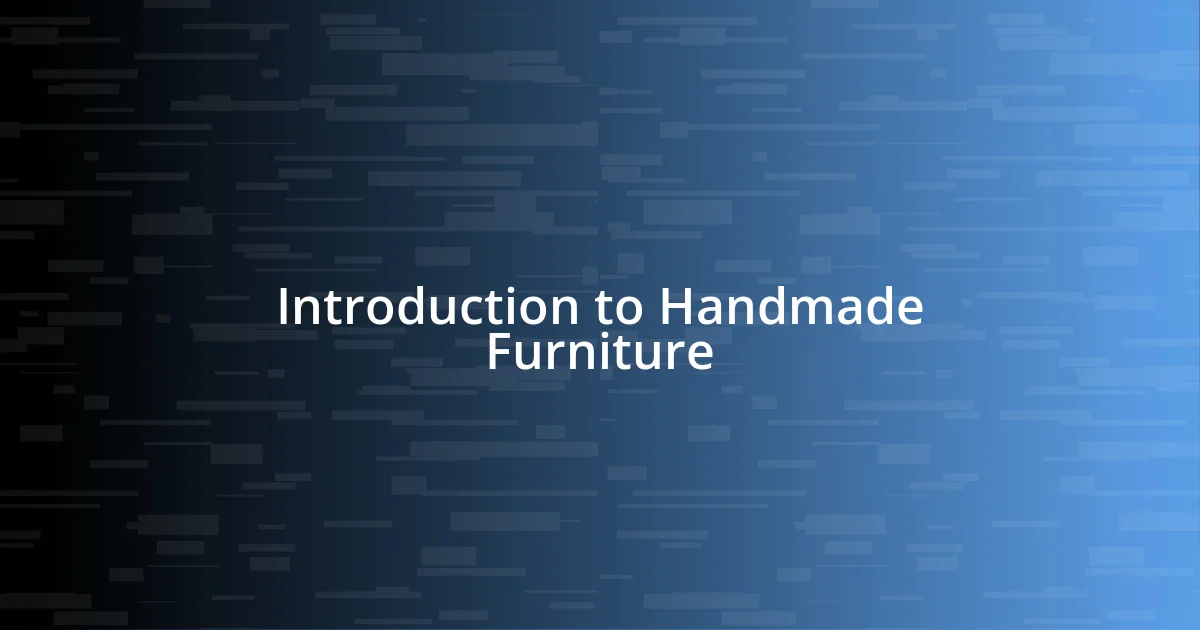 Introduction to Handmade Furniture