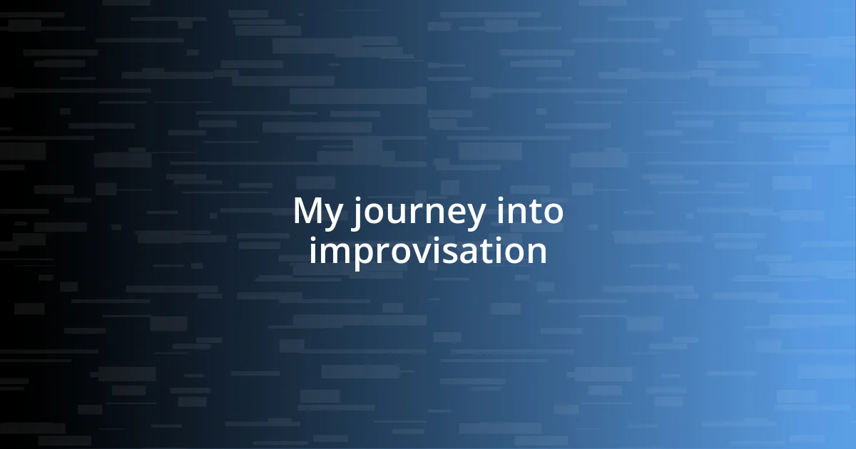 My journey into improvisation