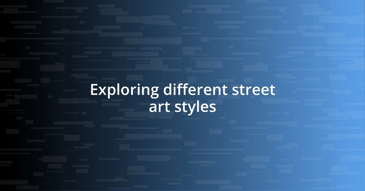 Exploring different street art styles