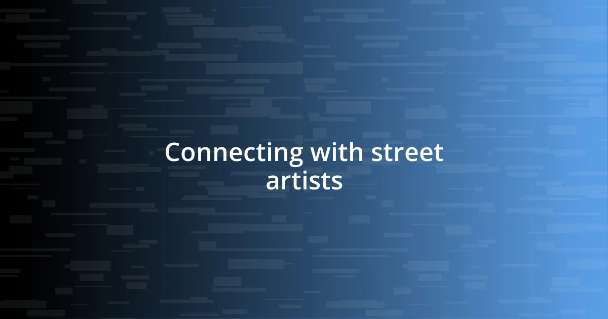 Connecting with street artists