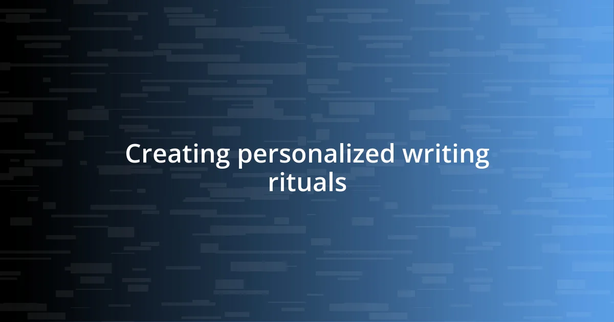 Creating personalized writing rituals