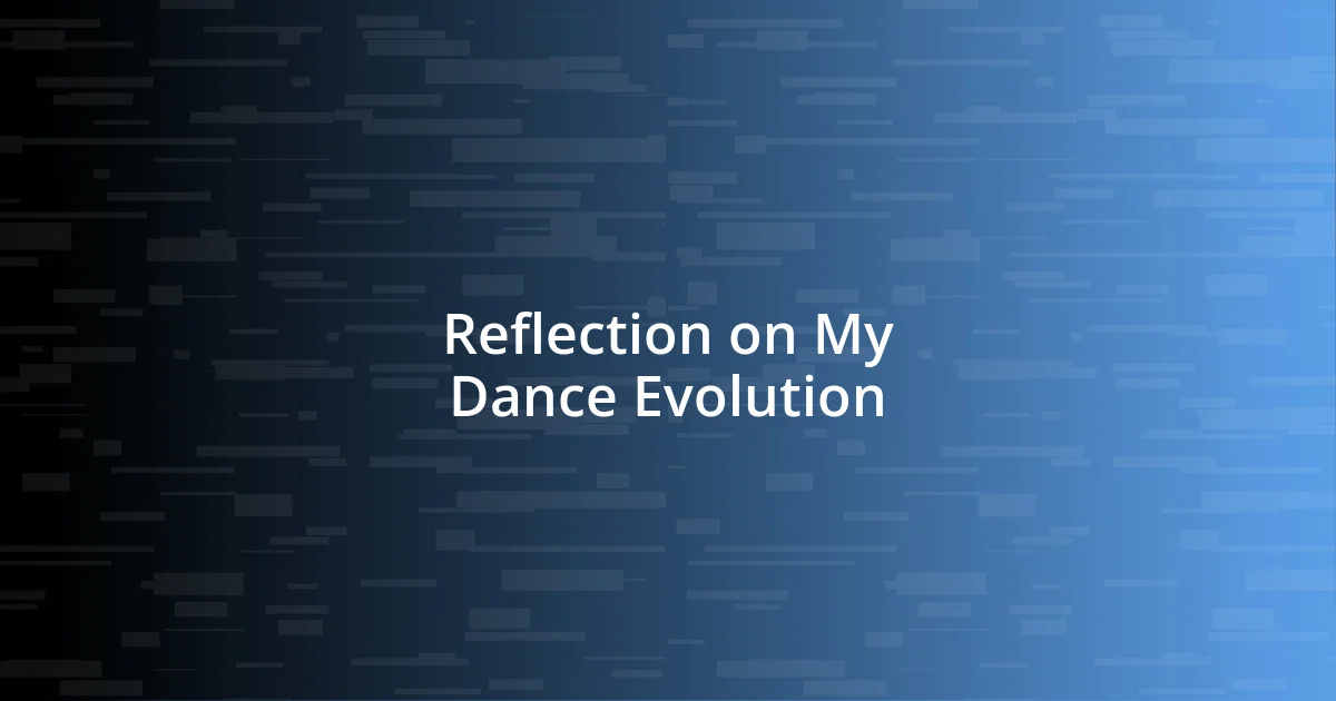 Reflection on My Dance Evolution